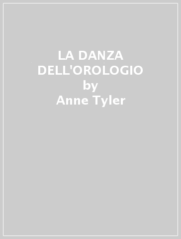 LA DANZA DELL'OROLOGIO - Anne Tyler - Libro - Mondadori Store