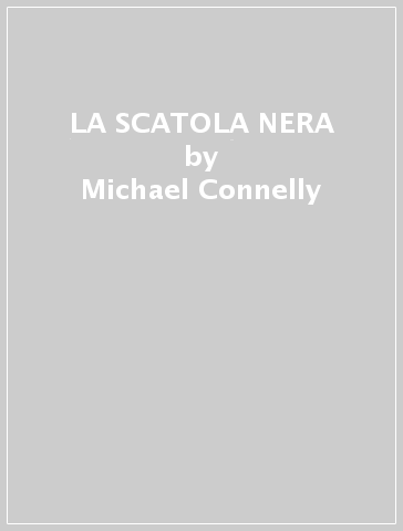 LA SCATOLA NERA - Michael Connelly - Libro - Mondadori Store