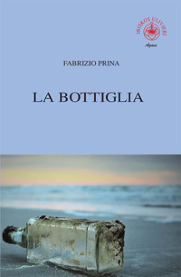 La bottiglia - Fabrizio Prina - Libro - Mondadori Store