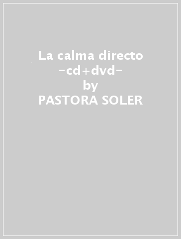 La calma directo -cd+dvd- - PASTORA SOLER - Mondadori Store