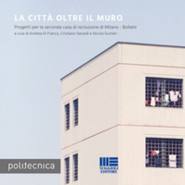 La città oltre il muro - Andrea Di Franco - Cristiano Gerardi - Nicola Gurrieri