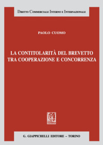 La contitolarità del brevetto tra cooperazione e concorrenza - Paolo Cuomo