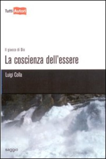 La coscienza dell'essere - Luigi Colla - Libro - Mondadori Store