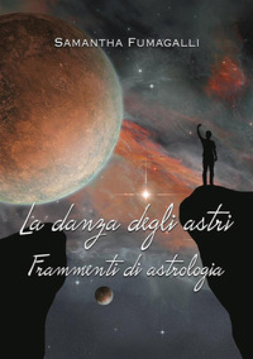 La danza degli astri. Frammenti di astrologia - Samantha Fumagalli