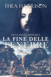 La fine delle tenebre. Razze antiche. Vol. 9