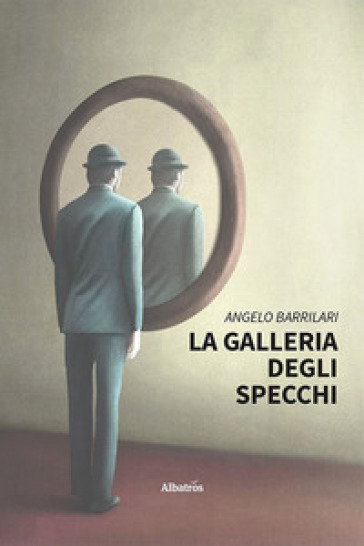 La galleria degli specchi - Angelo Barrilari - Libro - Mondadori Store