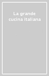 La grande cucina italiana