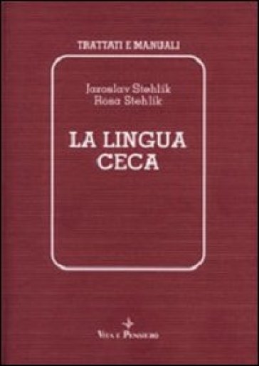 La lingua ceca - Jaroslav Stehlik, Rosa Stehlik - Libro - Mondadori Store