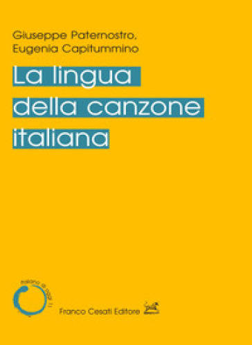 La lingua della canzone italiana - Giuseppe Paternostro - Eugenia Capitummino