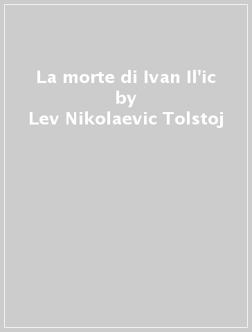 La morte di Ivan Il'ic : Tolstoj, Lev: : Libri
