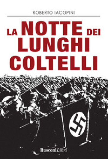 La notte dei lunghi coltelli - Roberto Iacopini - Libro - Mondadori Store