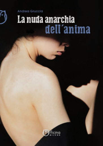La nuda anarchia dell'anima - Andrea Gruccia - Libro - Mondadori Store