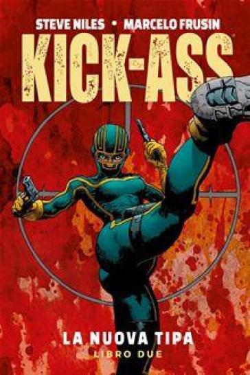 La nuova tipa. Kick-Ass. Vol. 2 - Steve Niles - Marcelo Frusin