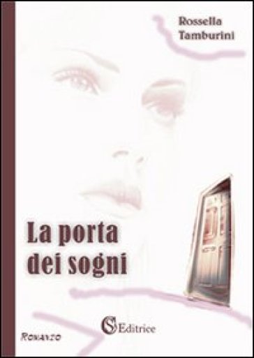 La porta dei sogni - Rossella Tamburini - Libro - Mondadori Store