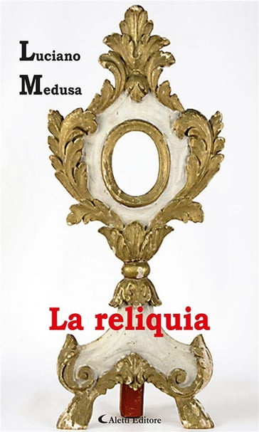 La reliquia - Luciano Medusa