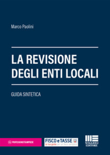 La revisione degli enti locali. Guida sintetica - Marco Paolini