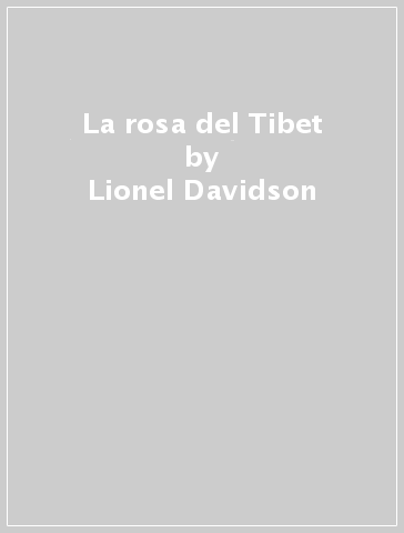 La rosa del Tibet - Lionel Davidson - Libro - Mondadori Store