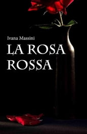 La rosa rossa - Ivana Massini - eBook - Mondadori Store