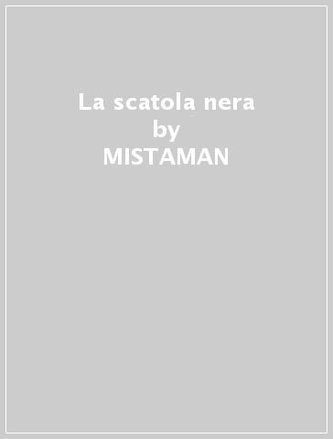 La scatola nera - MISTAMAN & DJ SHOCCA - Mondadori Store