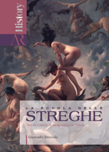 La scuola delle streghe. Storia e storie di stregoneria in Tuscia