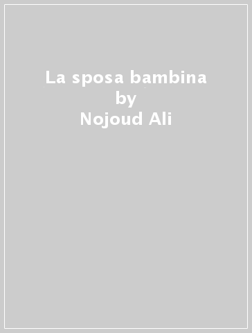 La sposa bambina - Nojoud Ali - Libro - Mondadori Store