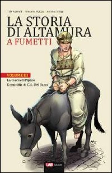 La storia di Altamura a fumetti. Vol. 3: La coscia di Pipino-L'omicidio di G. A. Orsini del Balzo - Falk Nawroth