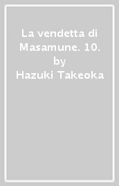 La vendetta di Masamune. 10.