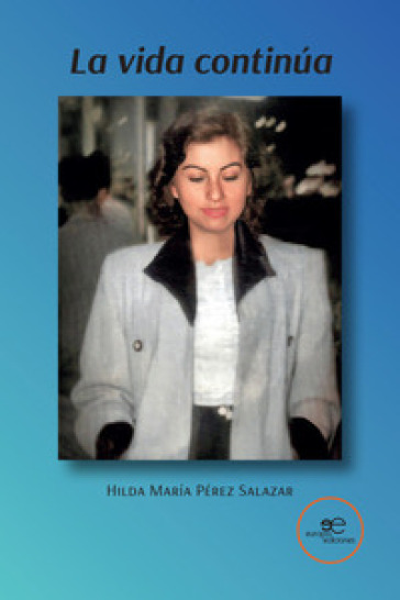 La vida continúa - Hilda María Pérez Salazar