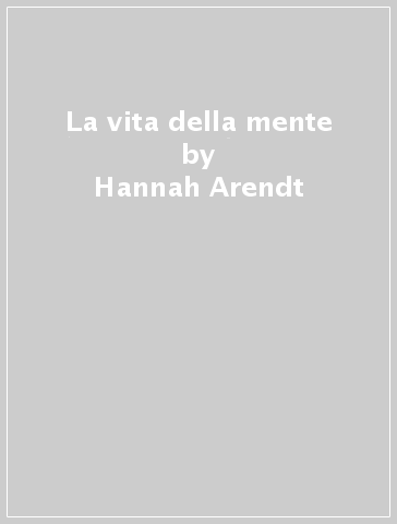 La vita della mente - Hannah Arendt - Libro - Mondadori Store