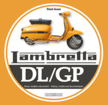 Lambretta. DL/GP. Storie modelli e documenti. Ediz. italiana e inglese -  Vittorio Tessera - Libro - Mondadori Store
