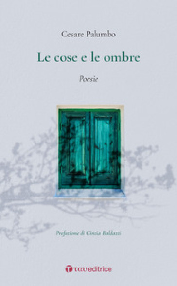 Le cose e le ombre. Poesie - Cesare Palumbo - Libro - Mondadori Store