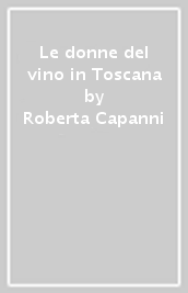Le donne del vino in Toscana
