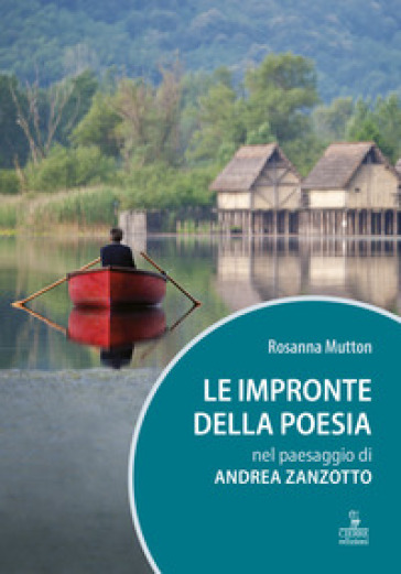 Le impronte della poesia nel paesaggio di Andrea Zanzotto