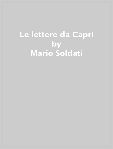 Le lettere da Capri - Mario Soldati - Libro - Mondadori Store