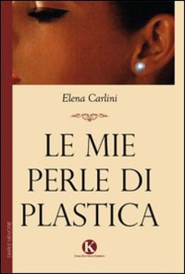 Le mie perle di plastica - Elena Carlini - Libro - Mondadori Store