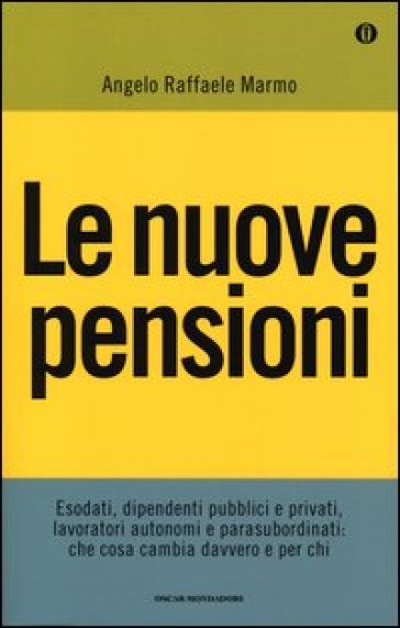 Le nuove pensioni - Angelo Raffaele Marmo