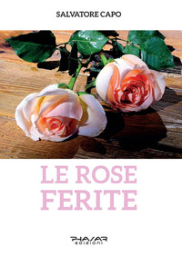 Le rose ferite - Salvatore Capo - Libro - Mondadori Store