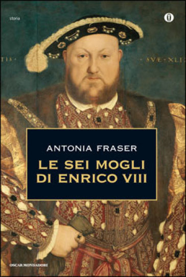 Le sei mogli di Enrico VIII - Antonia Fraser - Libro - Mondadori Store