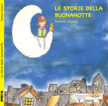 Le storie della buonanotte. Ediz. illustrata - Stefano Scalvini