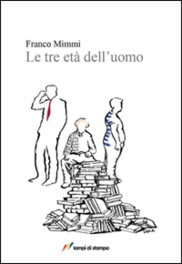 Le tre età dell'uomo - Franco Mimmi - Libro - Mondadori Store