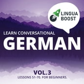 Learn Conversational German Vol. 3