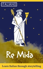 Learn Italian with Short Stories: Re Mida - The Legend of King Midas (ItalianOnline)