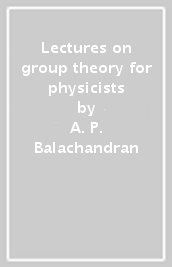 Lectures on group theory for physicists