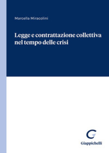 Legge e contrattazione collettiva nel tempo delle crisi