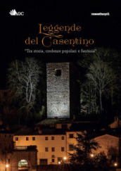 Leggende del Casentino. Tra storia, credenze popolari e fantasia