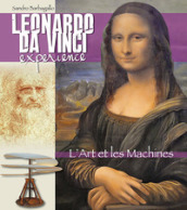 Leonardo da Vinci Experience. L arte e le macchine. Ediz. francese
