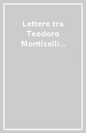 Lettere tra Teodoro Monticelli e Paolo D Ambrosio