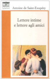 Lettere intime e lettere agli amici