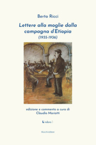 Lettere alla moglie dalla campagna d'Etiopia (1935-1936) - Berto Ricci -  Libro - Mondadori Store