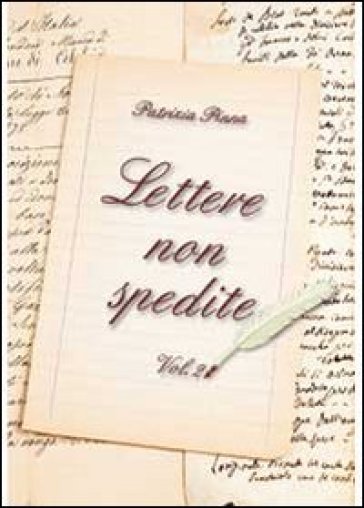 Lettere non spedite. Vol. 2 - Patrizia Pinna